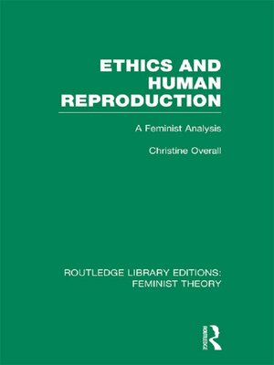 cover image of Ethics and Human Reproduction (RLE Feminist Theory)